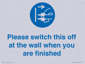 Please switch this off at the wall when you are finished